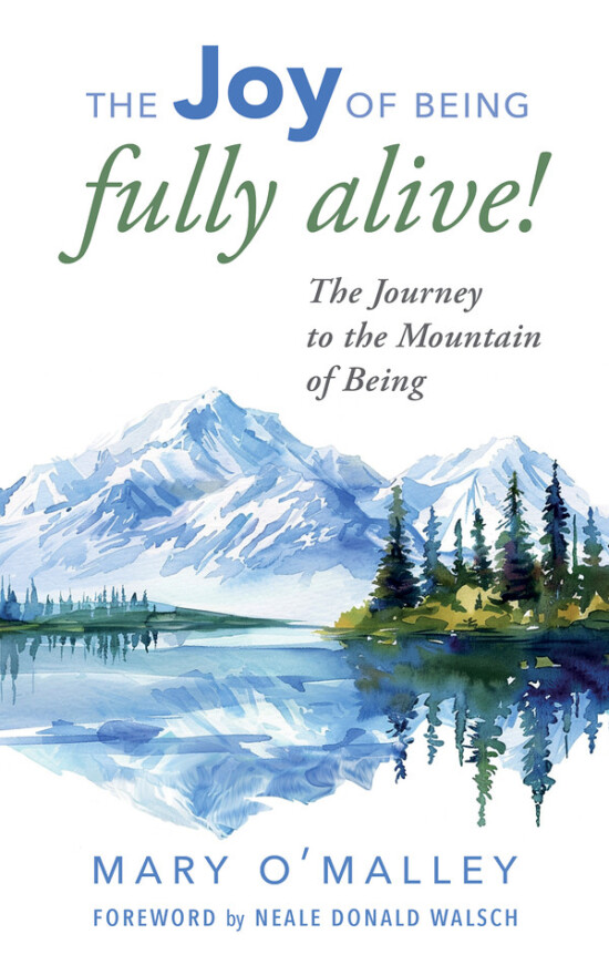The Joy of Being Fully Alive: The Journey to the Mountain of Being